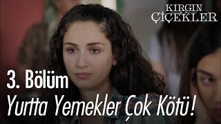 Yurtta yemekler çok kötü  Kırgın Çiçekler 3 Bölüm [upl. by Mcneil]