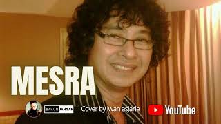 MESRA Cover by iwan asjarie BAKUNJANGAN24 [upl. by Drarig161]