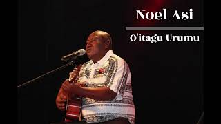 Noel Asi  Oitagu Urumu [upl. by Sevik23]