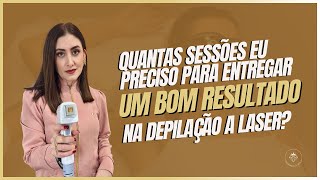 Quantas sessões eu preciso para entregar um bom resultado na depilação a laser [upl. by Iduj]