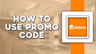 How To Use Promo Code on Grubhub Easiest Way [upl. by Dnesnwot]