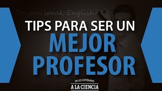 TIPS PARA SER UN MEJOR PROFESOR [upl. by Enirehtak]