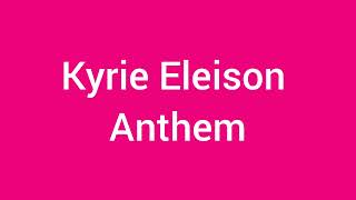 Kyrie Eleison Anthem [upl. by Ensign]