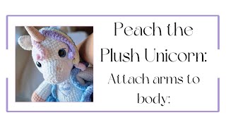 Peach the Plush Unicorn  Attaching the Arms [upl. by Brent145]