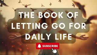 The Book of Letting Go of Daily Life Audiobook [upl. by Savory491]