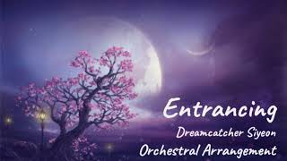 Dreamcatcher Siyeon  Entrancing 황홀경  极夜  Orchestral Arrangement [upl. by Rehprotsirhc]