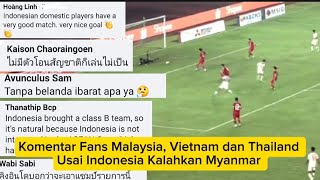 Komentar Fans Malaysia Vietnam dan Thailand Usai Timnas Indonesia Kalahkan Myanmar [upl. by Dobbins]