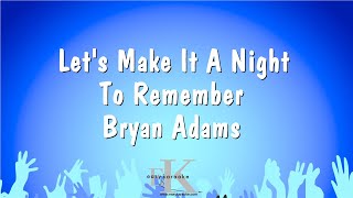 Lets Make It A Night To Remember  Bryan Adams Karaoke Version [upl. by Landry630]