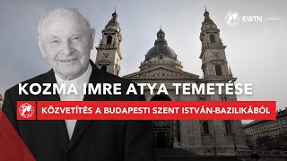 Kozma Imre atya temetése  közvetítés a budapesti Szent Istvánbazilikából 20241115 [upl. by Redla]