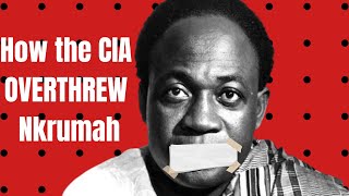 How the CIA Destroyed Kwame Nkrumah [upl. by Delbert]