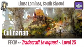 FFXIV Culinarian Leves Level 25  Limsa Lominsa South Shroud  A Realm Reborn [upl. by Thedrick]