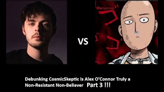 Debunking CosmicSkeptic Is Alex OConnor Truly a Non Resistant Non Believer part 3 [upl. by Dronski873]