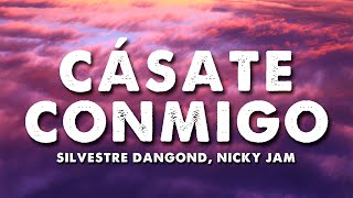 Cásate Conmigo  Silvestre Dangond Nicky Jam LetrasLyrics [upl. by Anehta]