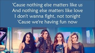 Little Mix  Nothing Else Matters  Lyrics Audio [upl. by Irahc127]