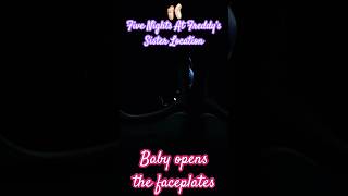 Five Nights At Freddy’s Sister Location 🤲🏻 Baby opens the FACEPLATES fnafsisterlocation fnaf [upl. by Spracklen641]