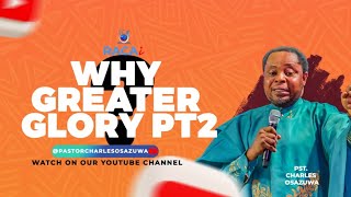 WHY GREATER GLORY Pt2 By Pastor Charles Osazuwa [upl. by Yerbua51]