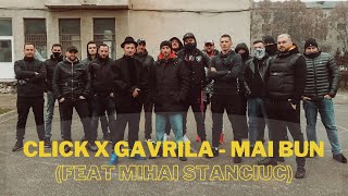 Click x Gavrila  Mai bun feat Mihai Stanciuc [upl. by Merrile]