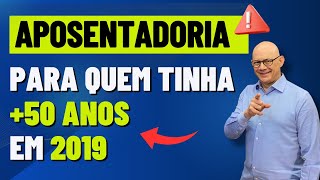 APOSENTADORIA PARA QUEM TINHA 50 ANOS EM 2019 [upl. by Zilef]