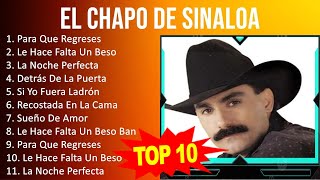 El Chapo de Sinaloa 2023  10 Grandes Exitos  Para Que Regreses Le Hace Falta Un Beso La Noch [upl. by Mert]