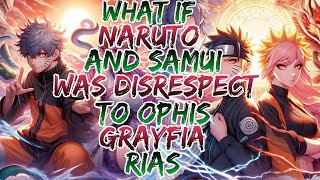 What if Naruto and Samui was Disrespect to Ophis Grayfia  Rias Movie 1 [upl. by Kyla]