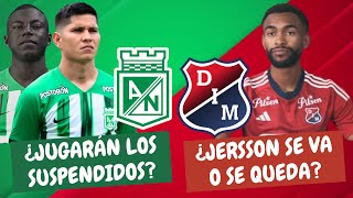 ¿Nacional Habilitará a los Suspendidos Para la Final ¿Jersson Se Va del Medellín  FutbolDC [upl. by Corbett]