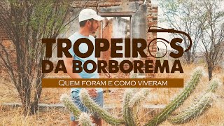 TROPEIROS DA BORBOREMA Quem Foram e Como Viveram [upl. by Assetniuq487]