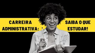 Carreira Administrativa O Que Estudar Para os Concursos [upl. by Rimhsak369]