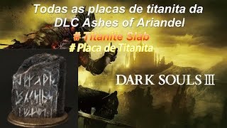 Dark Souls 3 Placa de TitanitaTitanite Slab quotDLC Ashes of Ariandelquot [upl. by Etteloiv]