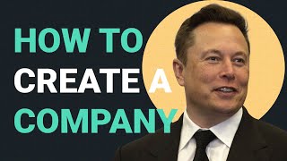 How to Create a Company  Elon Musks 5 Rules [upl. by Aenneea]