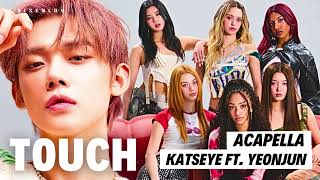 KATSEYE ft YEONJUN – Touch  Acapella [upl. by Adnuahsar]