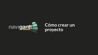 Cómo crear un proyecto en Navigantt [upl. by Ahsi451]