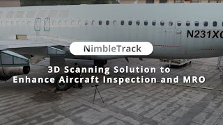 NimbleTrack 3D Scanning Solution to Enhance Aircraft Inspection and MRO [upl. by Maguire703]