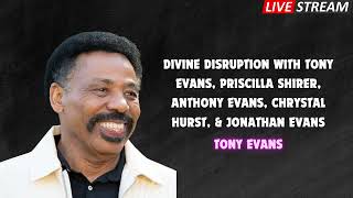 Divine Disruption with Tony Evans Priscilla Shirer Anthony Evans Chrystal Hurst amp Jonathan Evans [upl. by Htaeh]