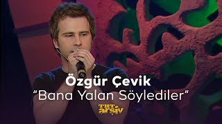 Özgür Çevik  Bana Yalan Söylediler 2009  TRT Arşiv [upl. by Missi]