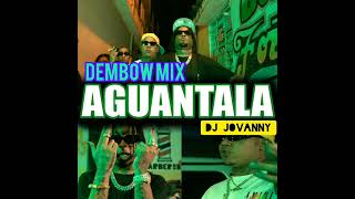 AGUANTALA DEMBOW MIX SOLO EXITOS DJ JOVANNY 2024 [upl. by Vale]