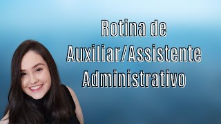 Rotina de Auxiliar e Assistente Administrativo e Funções [upl. by Anniala]