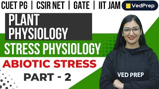 Plant Physiology Abiotic Stress  CUET PG  CSIR NET  GATE  IIT JAM Part2 VedPrep Chem Academy [upl. by Champaigne]