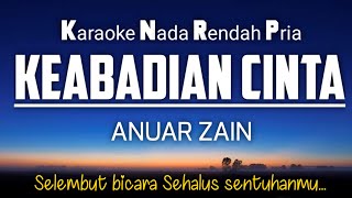 Keabadian Cinta  Anuar Zain  Karaoke Lower Key 🎤 Nada Rendah 3‼️ [upl. by Philipp503]