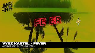 Vybz Kartel  Fever  James Hype Remix [upl. by Asenej]