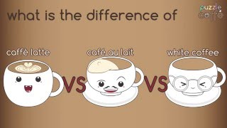 What is the difference of Caffè Latte Café au lait amp White Coffee Puzzle Caffe [upl. by Perrins]