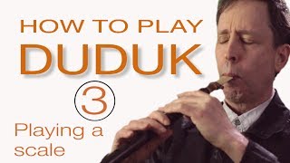 HOW TO PLAY DUDUK 3  Playing a scale [upl. by Damahom]