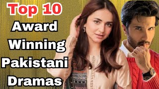 Top 10 Award Winning Pakistani Dramas  Geo Tv Dramas  Hum Tv Dramas  Pakistani awards [upl. by Yentihw772]