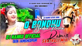 O Bondhu Badna Porabe  Jhumar Mix  Dj Nanku production Jamshedpur [upl. by Yruok461]