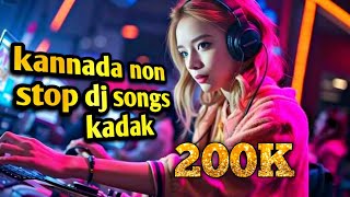 KANNADA NON💥 STOP DJ EDM MIX SONGS🎶 KANNADA MOVIES😍 SONGS 🔥AND RAP SONGS [upl. by Aztiraj685]