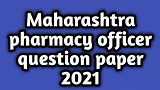 Maharashtra pharmacy officer question paper 2021 [upl. by Emoraj253]