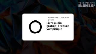 July 18  Livre audio gratuit  Ecriture vampirique  Full  White Rectangle 169 [upl. by Ardnassela]