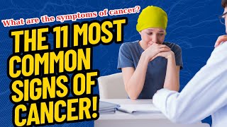 The 11 Most Common Signs of Cancer What are the symptoms of cancer [upl. by Gearard]