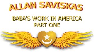 Allan Saviskas  Meher Babas Work in America Part One [upl. by Ludba]