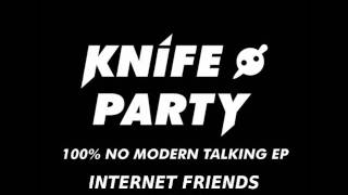 Knife Party  Internet Friends Radio Edit [upl. by Salman]