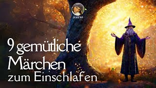 Hörbuch 9 gemütliche Märchen zum Einschlafen amp Träumen  Entspannen mit Gutenachtgeschichten [upl. by Asaph32]